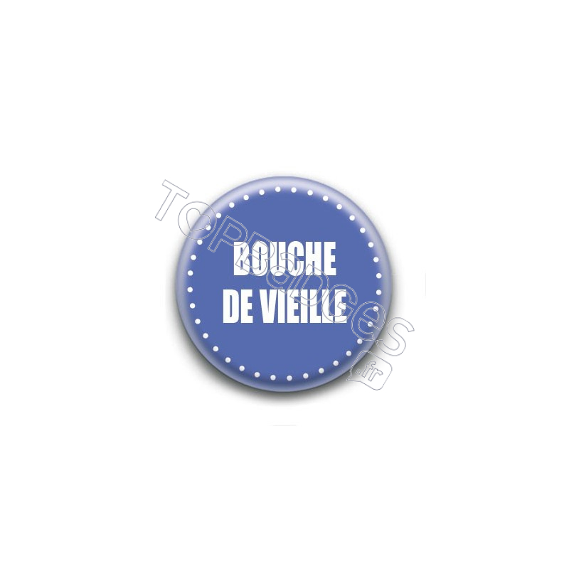 Badge : Bouche de vieille