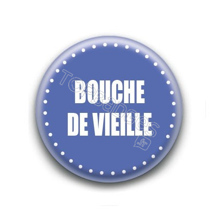 Badge : Bouche de vieille