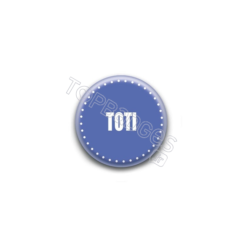 Badge : Toti