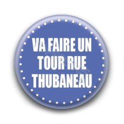 Badge : Va faire un tour rue Thubaneau