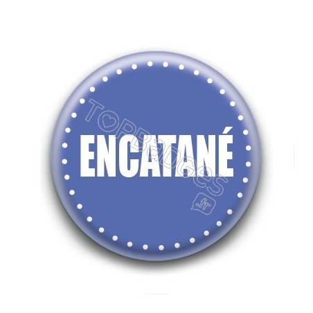 Badge : Encatané