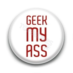 Badge : Geek my ass