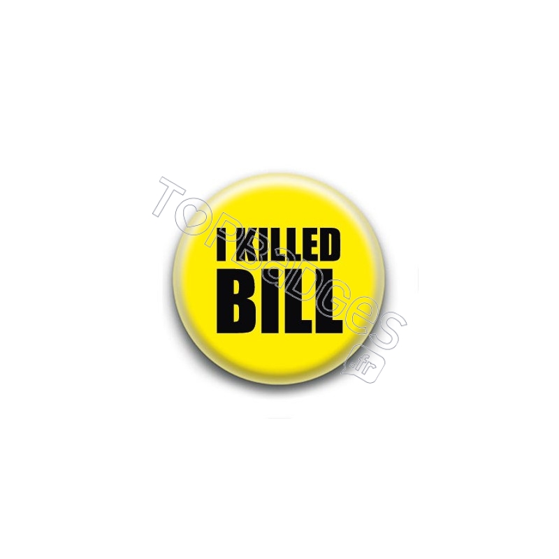 Badge : I killed Bill