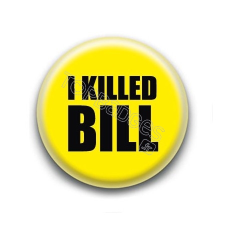 Badge : I killed Bill