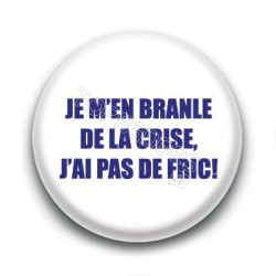 Badge : Je m'en branle de la crise