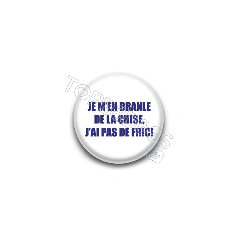 Badge : Je m'en branle de la crise