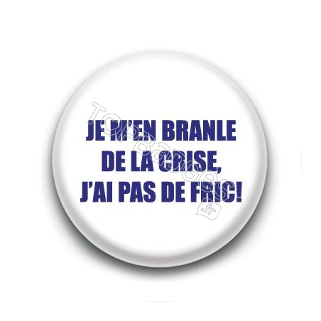 Badge : Je m'en branle de la crise