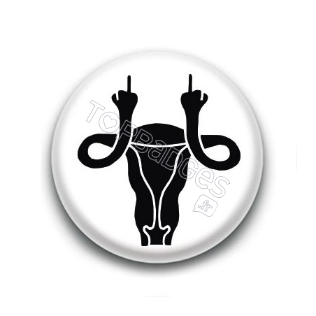 Badge : Utérus, fuck you