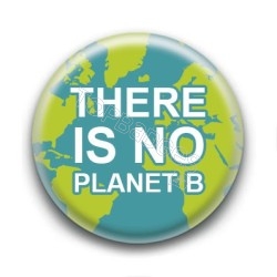 Badge : There is no planet B