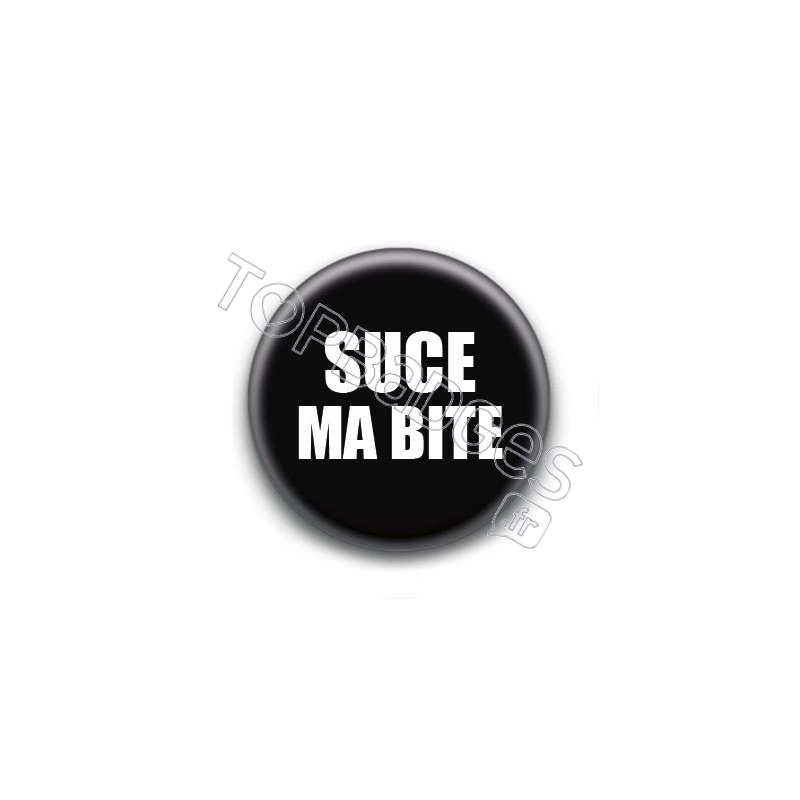 Badge : Suce ma bite