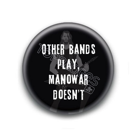 Badge : Other bands play, Manowar doesn't