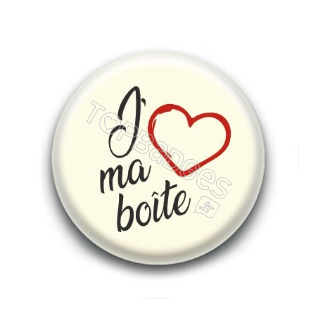 Badge : J'aime ma boîte