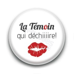 Badge : La Témoin qui déchiiiire !