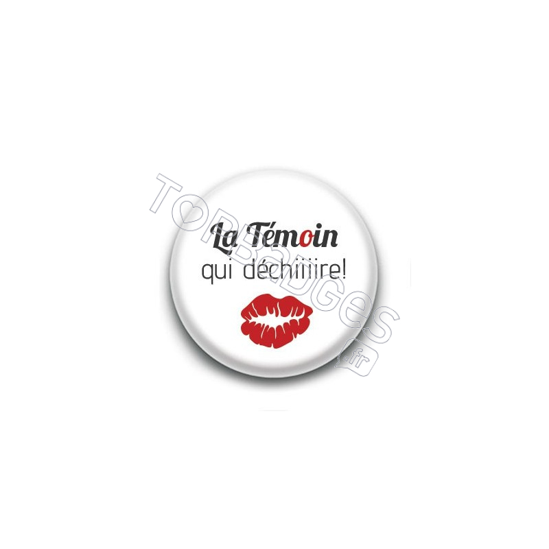 Badge : La Témoin qui déchiiiire !