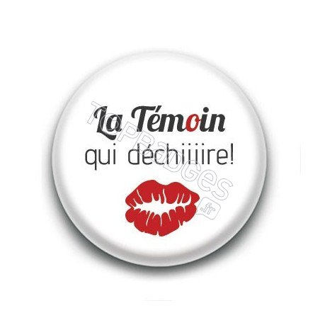 Badge : La Témoin qui déchiiiire !