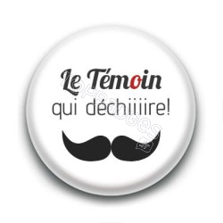 Badge : Le Témoin qui déchiiiire !