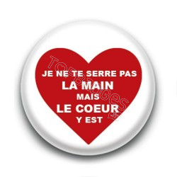 Badge Je ne serre pas la main mais le coeur y est