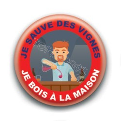 Badge : Je sauve des vignes, je bois à la maison