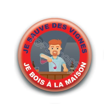 Badge : Je sauve des vignes, je bois à la maison