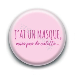 Badge : J'ai un masque mais pas de culotte...