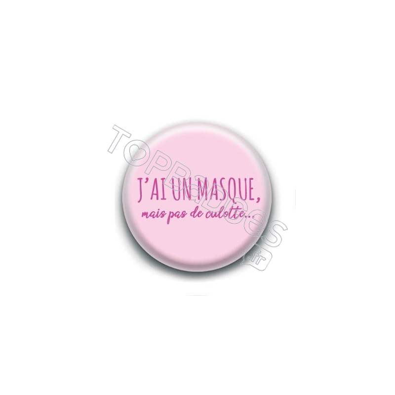 Badge : J'ai un masque mais pas de culotte...