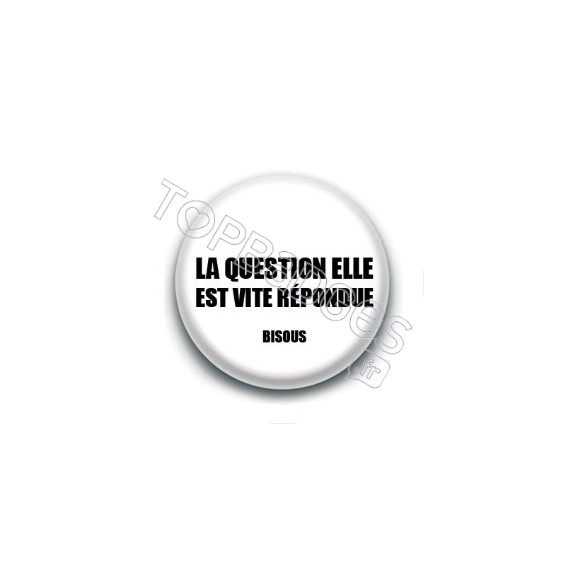 Badge : La question elle est vite répondue