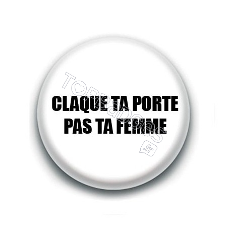 Badge : Claque ta porte, pas ta femme