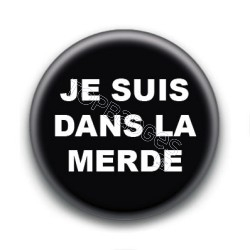 Badge : Je suis dans la merde