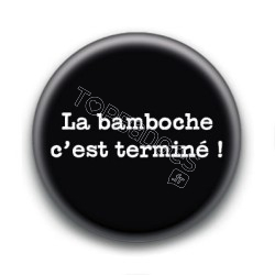 Badge : La bamboche c'est terminé !