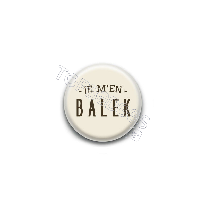 Badge : Je m'en balek