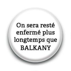 Badge : On sera resté enfermé plus longtemps que Balkany