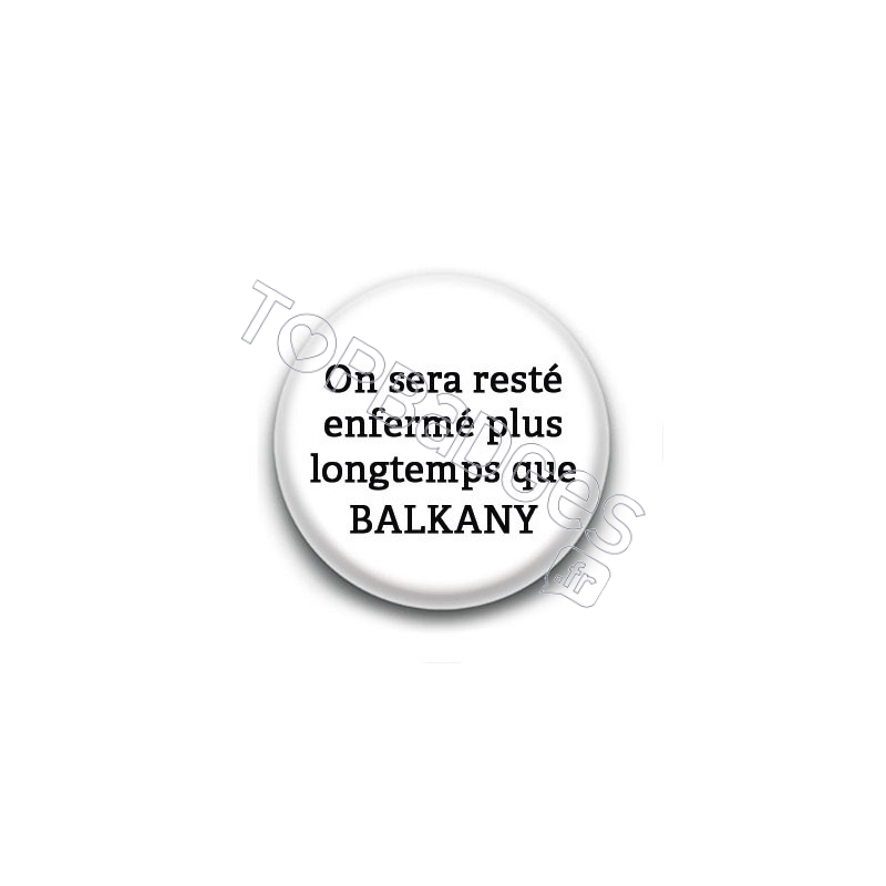 Badge : On sera resté enfermé plus longtemps que Balkany
