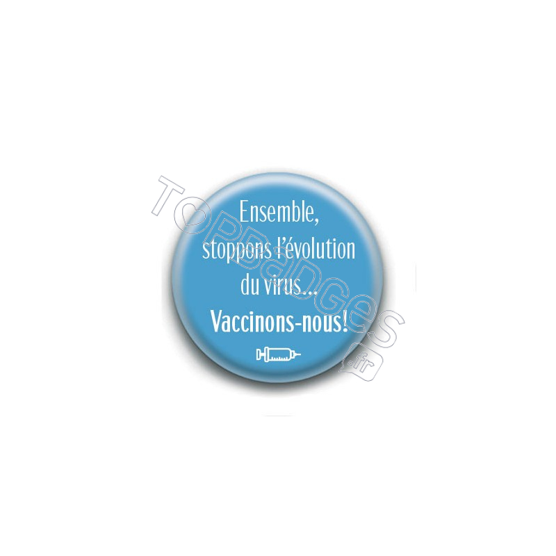 Badge : Ensemble, stoppons l'évolution du virus...