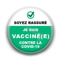 Badge : Soyez rassuré, je suis vacciné(e) contre la covid-19