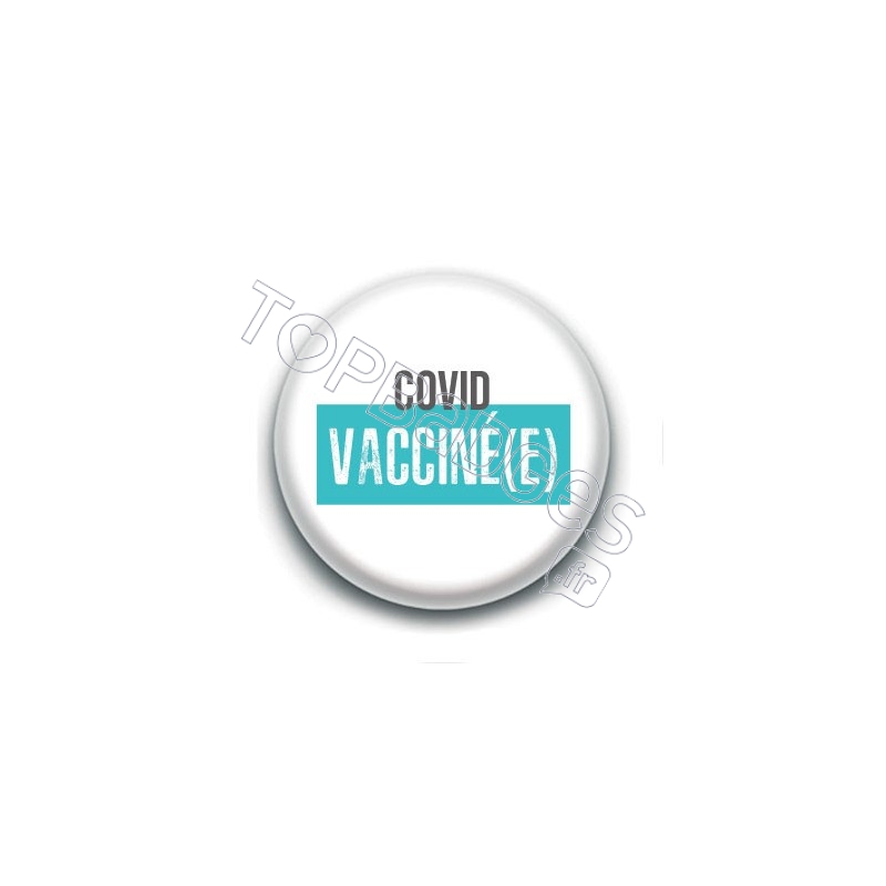 Badge : Covid, vacciné(e)