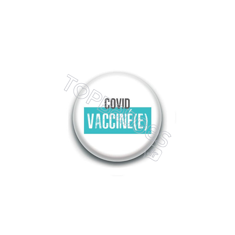 Badge : Covid, vacciné(e)