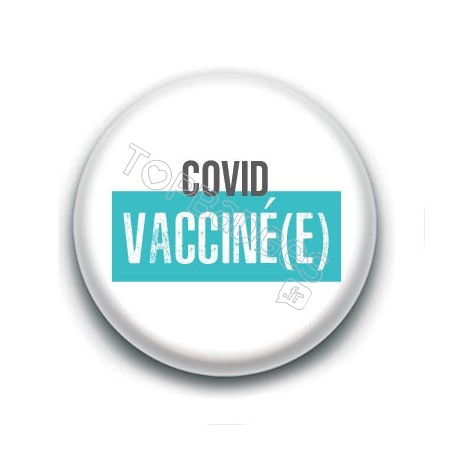 Badge : Covid, vacciné(e)