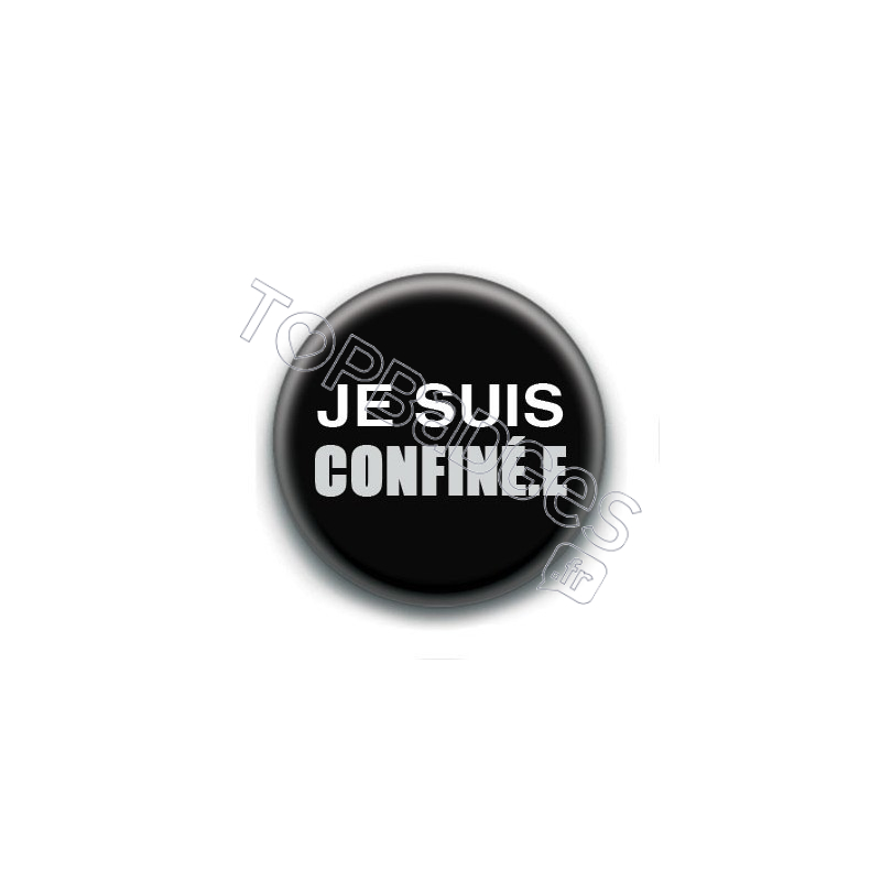 Badge : Je suis confiné.e