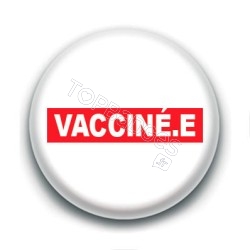 Badge : Vacciné.e