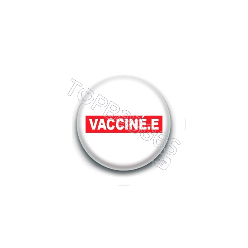 Badge : Vacciné.e
