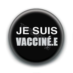 Badge : Je suis vacciné.e