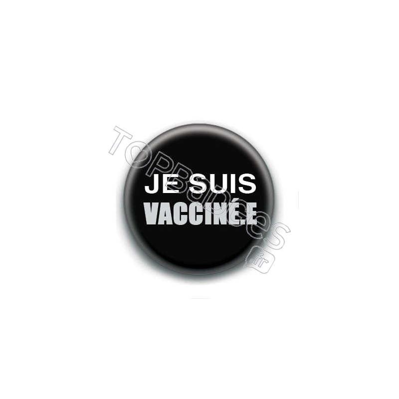 Badge : Je suis vacciné.e