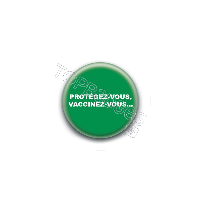 Badge : Protégez-vous, vaccinez-vous...