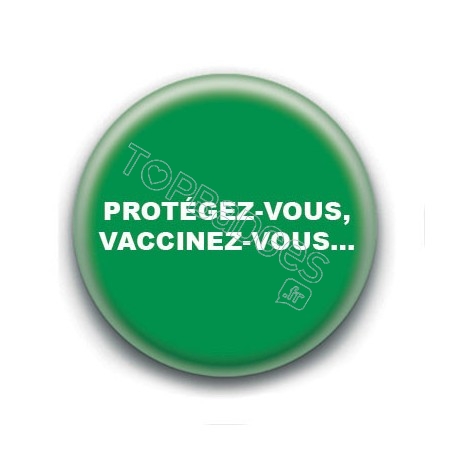 Badge : Protégez-vous, vaccinez-vous...