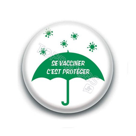 Badge : Se vacciner, c'est protéger