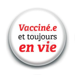 Badge : Vacciné.e et toujours en vie