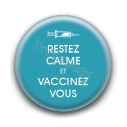 Badge : Restez calme et vaccinez vous