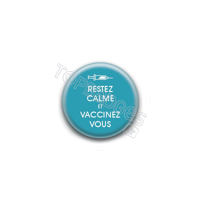 Badge : Restez calme et vaccinez vous