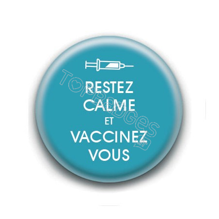 Badge : Restez calme et vaccinez vous