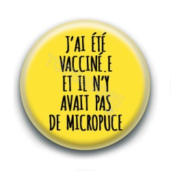 Badge : J'ai été vaciné.e et il n'y avait pas de micropuce